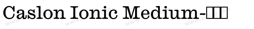 Caslon Ionic Medium字体转换 Caslon Ionic Medium字体转换